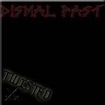 Dismal Past : Twisted